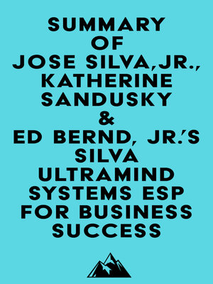 cover image of Summary of Jose Silva, Jr., Katherine Sandusky & Ed Bernd, Jr.'s Silva Ultramind Systems ESP for Business Success